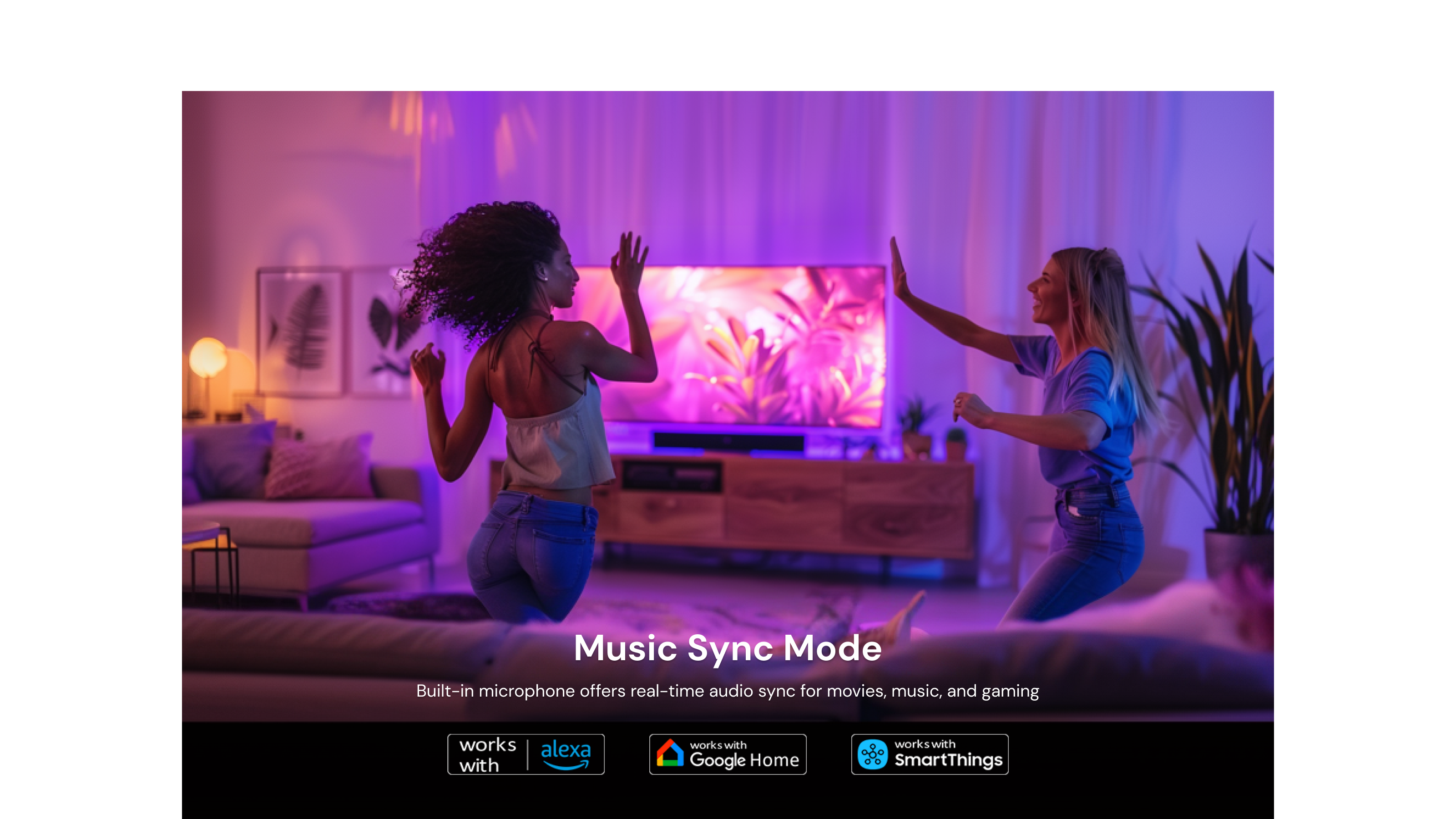 Dynamic Light Effects: Built-in high sensitivity microphone offers dynamic audio sync, multi-mode support such as Movies, Games, and Music, smoothly sync swith your music or ambient sound from TV/PC and enhance entertainment experience with vibrant lighting.